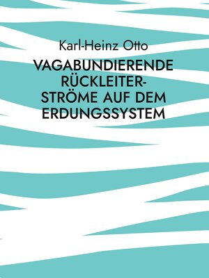 cover image of Vagabundierende Rückleiter-Ströme auf dem Erdungssystem